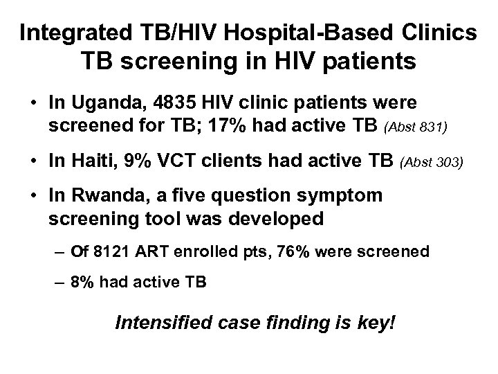 Integrated TB/HIV Hospital-Based Clinics TB screening in HIV patients • In Uganda, 4835 HIV