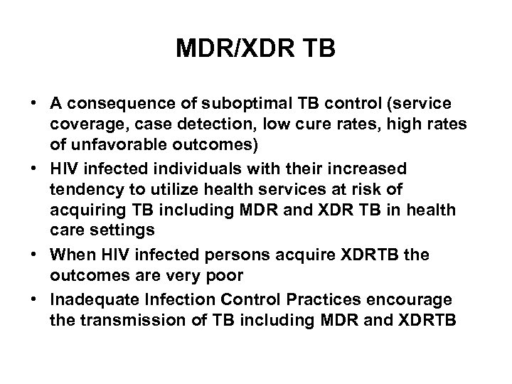 MDR/XDR TB • A consequence of suboptimal TB control (service coverage, case detection, low