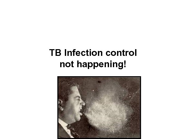 TB Infection control not happening! 