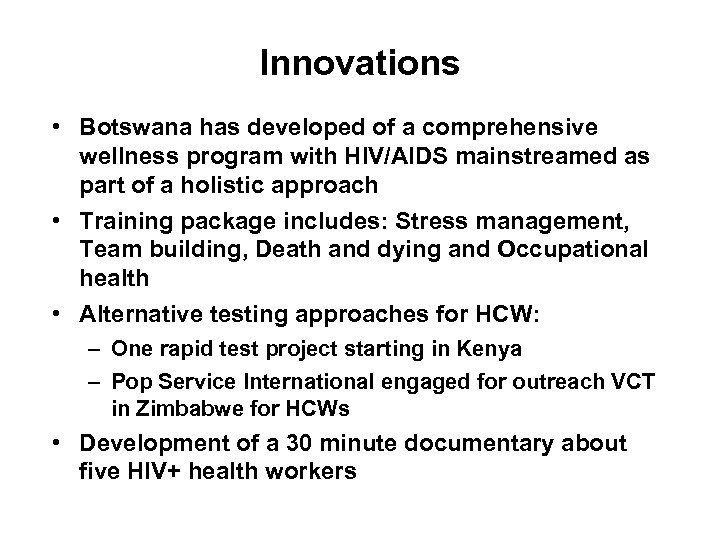 Innovations • Botswana has developed of a comprehensive wellness program with HIV/AIDS mainstreamed as