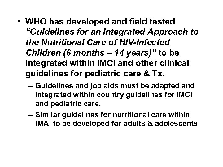  • WHO has developed and field tested “Guidelines for an Integrated Approach to