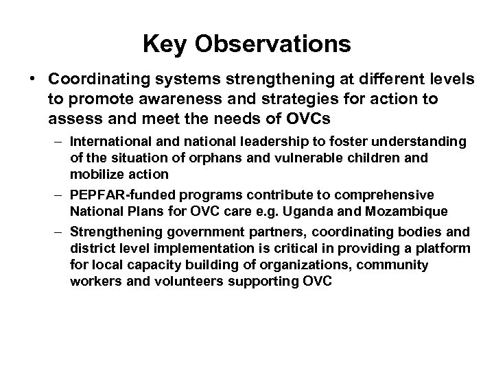 Key Observations • Coordinating systems strengthening at different levels to promote awareness and strategies