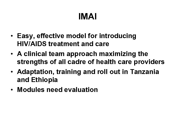 IMAI • Easy, effective model for introducing HIV/AIDS treatment and care • A clinical