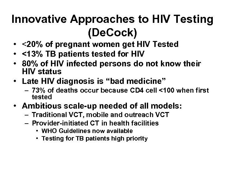 Innovative Approaches to HIV Testing (De. Cock) • <20% of pregnant women get HIV