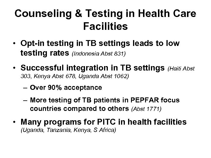 Counseling & Testing in Health Care Facilities • Opt-in testing in TB settings leads