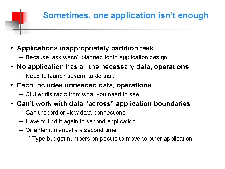 Sometimes, one application isn’t enough • Applications inappropriately partition task – Because task wasn’t