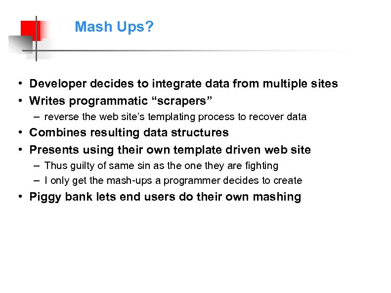 Mash Ups? • Developer decides to integrate data from multiple sites • Writes programmatic