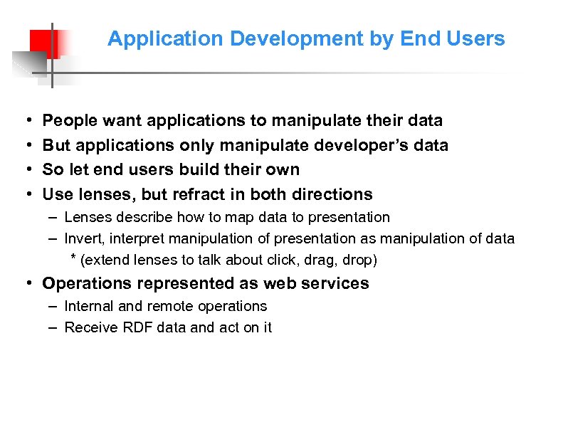 Application Development by End Users • • People want applications to manipulate their data