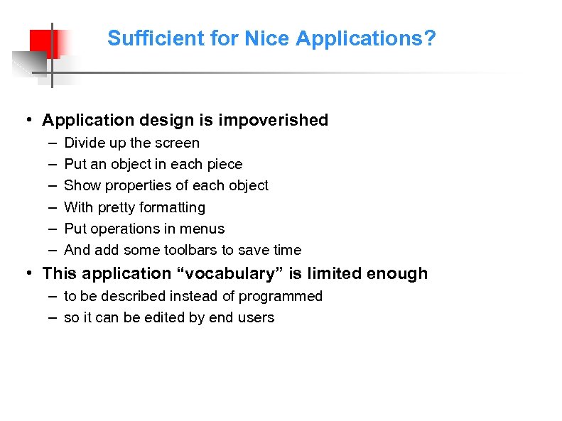Sufficient for Nice Applications? • Application design is impoverished – – – Divide up
