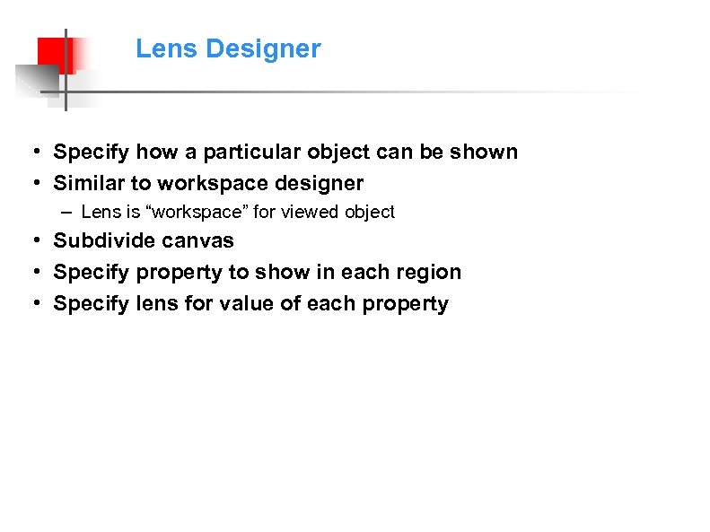 Lens Designer • Specify how a particular object can be shown • Similar to