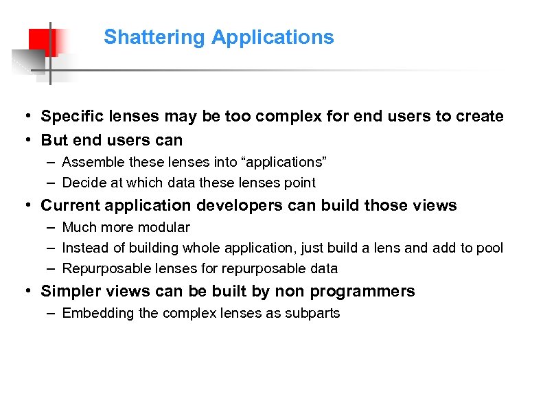 Shattering Applications • Specific lenses may be too complex for end users to create