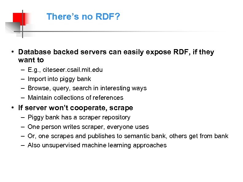 There’s no RDF? • Database backed servers can easily expose RDF, if they want