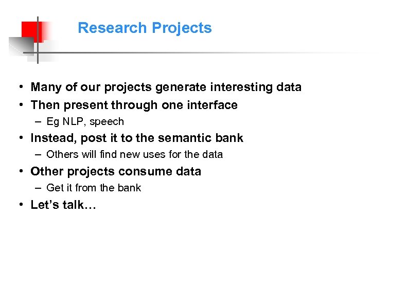 Research Projects • Many of our projects generate interesting data • Then present through