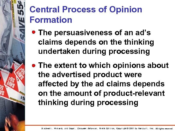 Central Process of Opinion Formation The persuasiveness of an ad’s claims depends on the