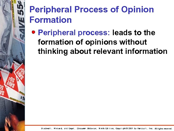 Peripheral Process of Opinion Formation Peripheral process: leads to the formation of opinions without