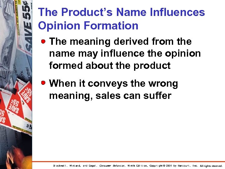 The Product’s Name Influences Opinion Formation The meaning derived from the name may influence