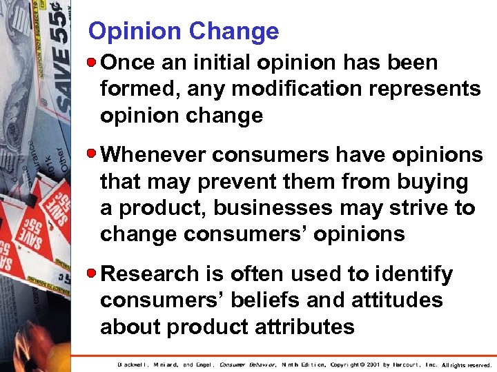 Opinion Change Once an initial opinion has been formed, any modification represents opinion change