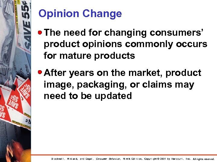 Opinion Change The need for changing consumers’ product opinions commonly occurs for mature products