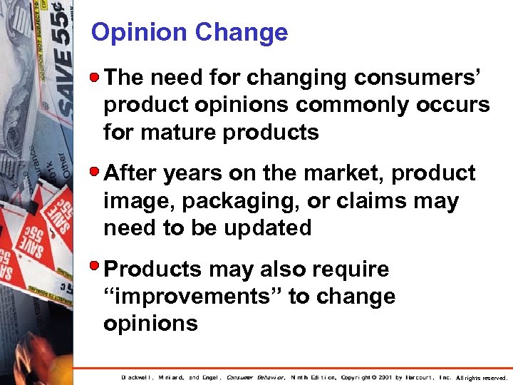 Opinion Change The need for changing consumers’ product opinions commonly occurs for mature products