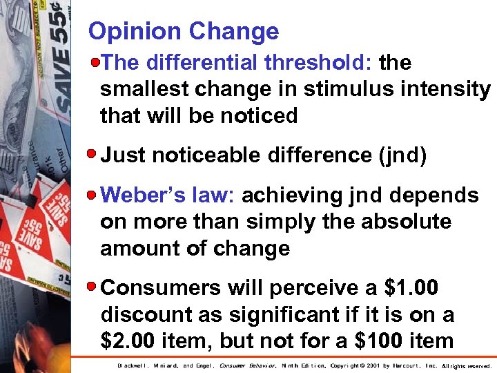 Opinion Change The differential threshold: the smallest change in stimulus intensity that will be