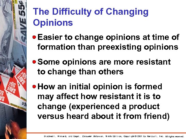 The Difficulty of Changing Opinions Easier to change opinions at time of formation than