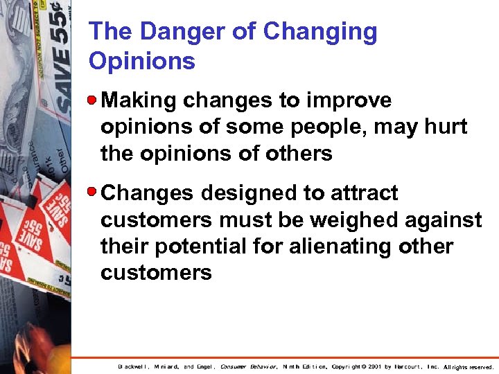 The Danger of Changing Opinions Making changes to improve opinions of some people, may