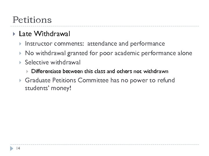 Petitions Late Withdrawal Instructor comments: attendance and performance No withdrawal granted for poor academic