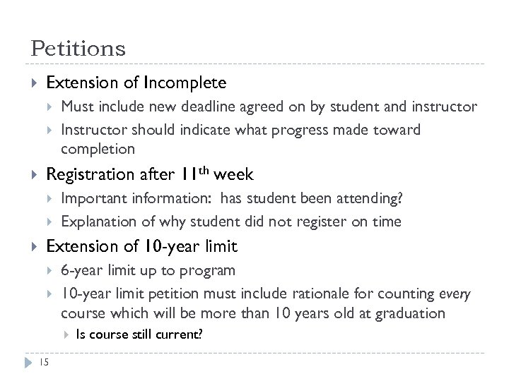 Petitions Extension of Incomplete Registration after 11 th week Must include new deadline agreed