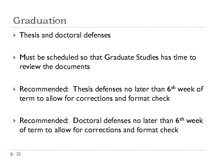 Graduation Thesis and doctoral defenses Must be scheduled so that Graduate Studies has time