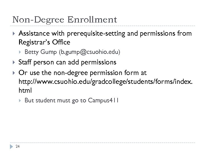 Non-Degree Enrollment Assistance with prerequisite-setting and permissions from Registrar’s Office Betty Gump (b. gump@csuohio.