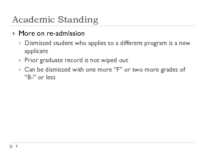 Academic Standing More on re-admission 9 Dismissed student who applies to a different program