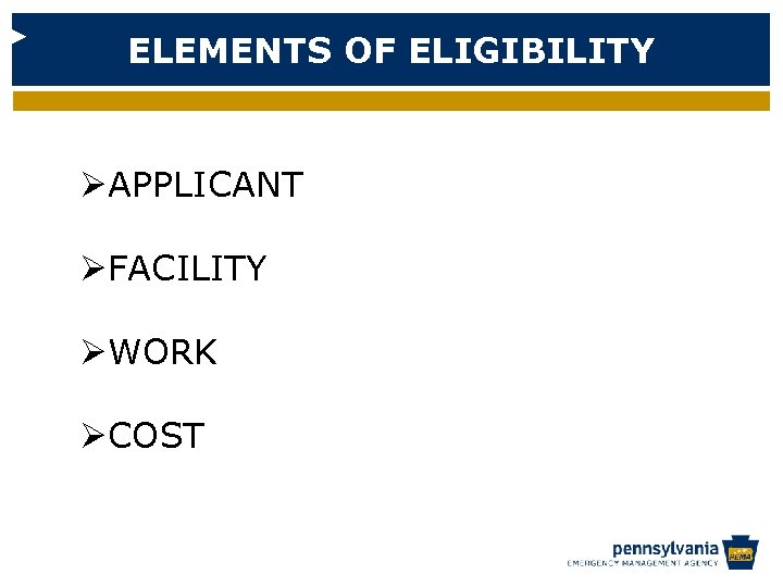 ELEMENTS OF ELIGIBILITY ØAPPLICANT ØFACILITY ØWORK ØCOST 