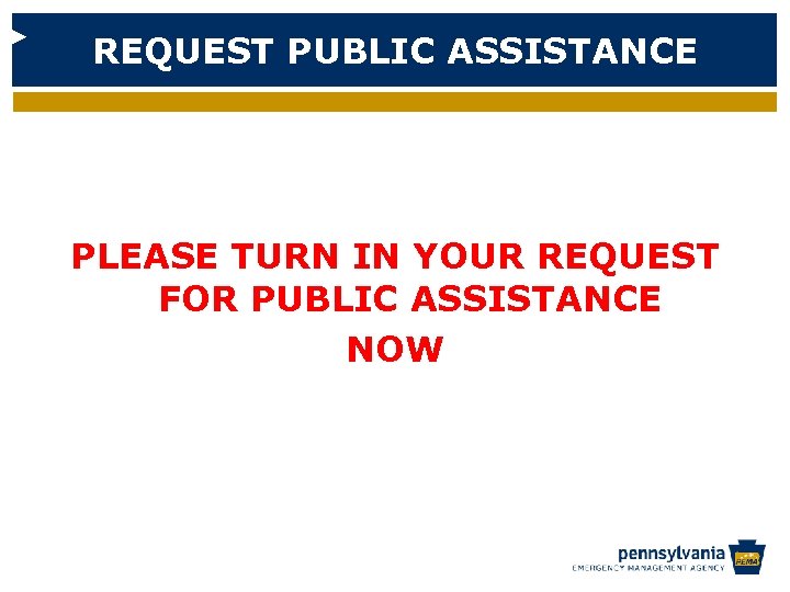 REQUEST PUBLIC ASSISTANCE PLEASE TURN IN YOUR REQUEST FOR PUBLIC ASSISTANCE NOW 