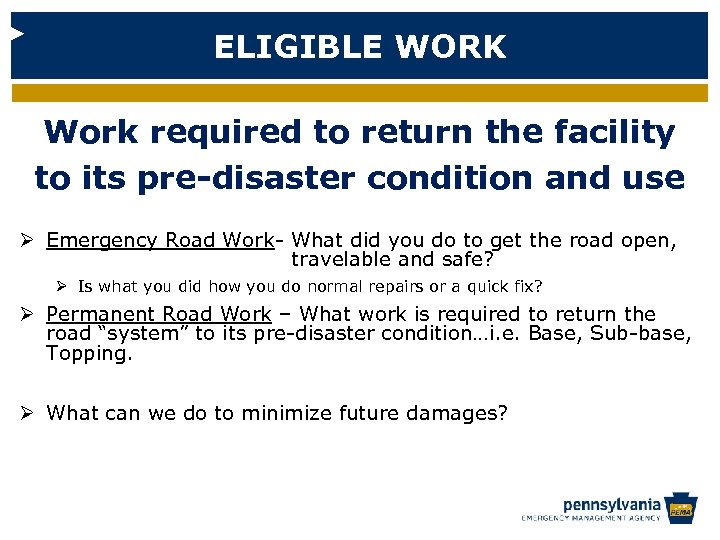 ELIGIBLE WORK Work required to return the facility to its pre-disaster condition and use