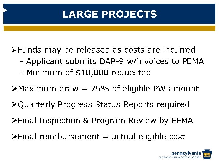 LARGE PROJECTS ØFunds may be released as costs are incurred - Applicant submits DAP-9