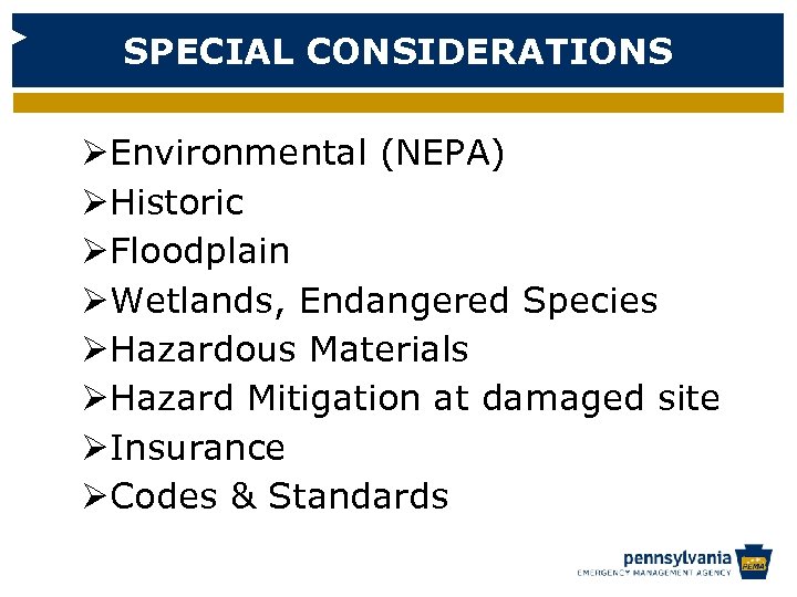 SPECIAL CONSIDERATIONS ØEnvironmental (NEPA) ØHistoric ØFloodplain ØWetlands, Endangered Species ØHazardous Materials ØHazard Mitigation at