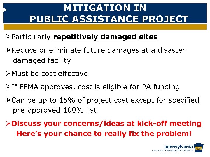 MITIGATION IN PUBLIC ASSISTANCE PROJECT ØParticularly repetitively damaged sites ØReduce or eliminate future damages