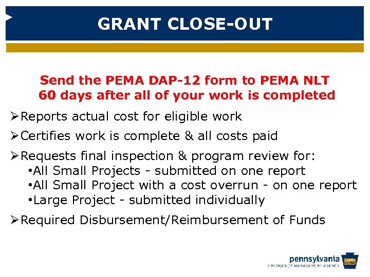 GRANT CLOSE-OUT Send the PEMA DAP-12 form to PEMA NLT 60 days after all