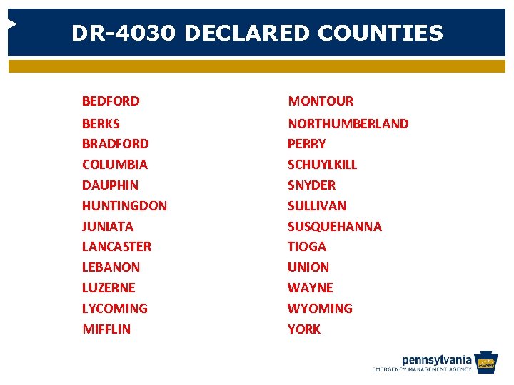 DR-4030 DECLARED COUNTIES BEDFORD MONTOUR BERKS BRADFORD COLUMBIA DAUPHIN HUNTINGDON JUNIATA LANCASTER LEBANON LUZERNE