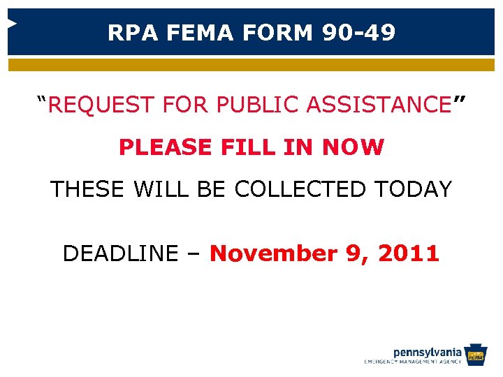 RPA FEMA FORM 90 -49 “REQUEST FOR PUBLIC ASSISTANCE” PLEASE FILL IN NOW THESE