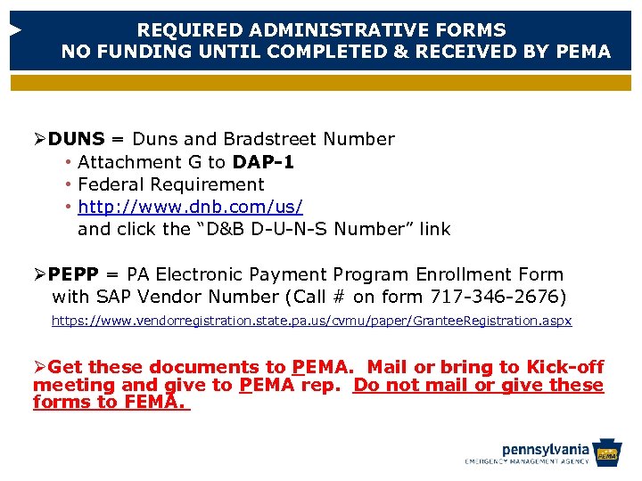 REQUIRED ADMINISTRATIVE FORMS NO FUNDING UNTIL COMPLETED & RECEIVED BY PEMA ØDUNS = Duns