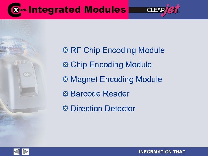 Integrated Modules RF Chip Encoding Module Magnet Encoding Module Barcode Reader Direction Detector INFORMATION