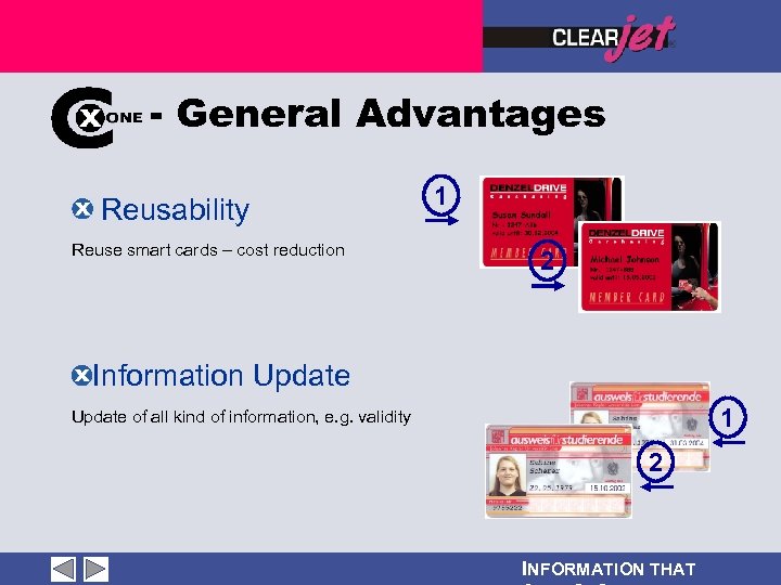 - General Advantages Reusability Reuse smart cards – cost reduction 1 2 Information Update
