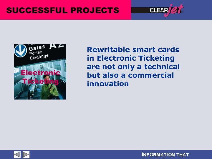 SUCCESSFUL PROJECTS Electronic Ticketing Rewritable smart cards in Electronic Ticketing are not only a