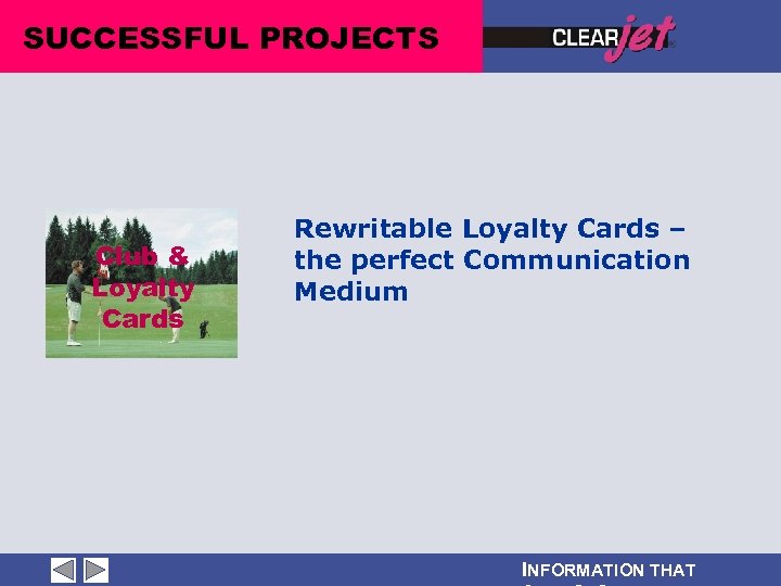 SUCCESSFUL PROJECTS Club & Loyalty Cards Rewritable Loyalty Cards – the perfect Communication Medium