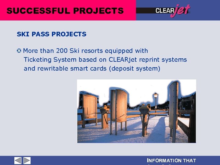 SUCCESSFUL PROJECTS SKI PASS PROJECTS More than 200 Ski resorts equipped with Ticketing System
