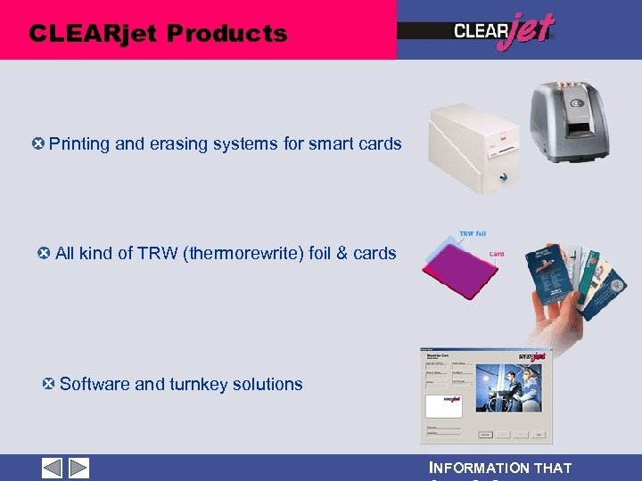 CLEARjet Products Printing and erasing systems for smart cards All kind of TRW (thermorewrite)