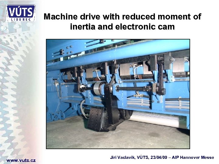 Machine drive with reduced moment of inertia and electronic cam www. vuts. cz Jiri