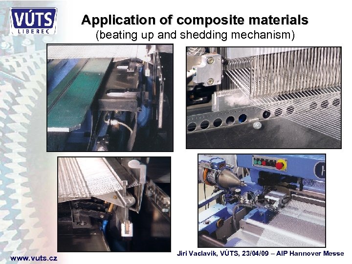 Application of composite materials (beating up and shedding mechanism) www. vuts. cz Jiri Vaclavik,