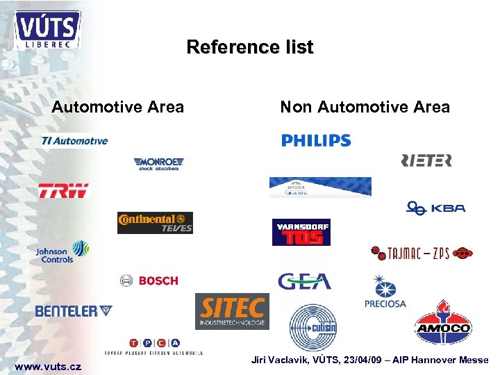 Reference list Automotive Area www. vuts. cz Non Automotive Area Jiri Vaclavik, VÚTS, 23/04/09